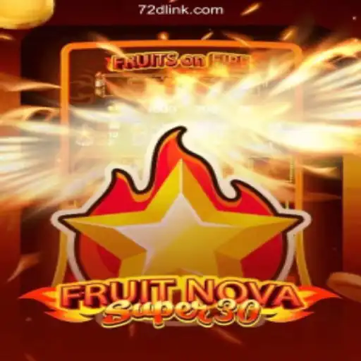 FruitrNovaSupe30: A Burst of Entertainment on 72d.COM Platform